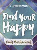 FIND YOUR HAPPY - DAILY MANTRA DECK RRP œ21.00 inc VAT